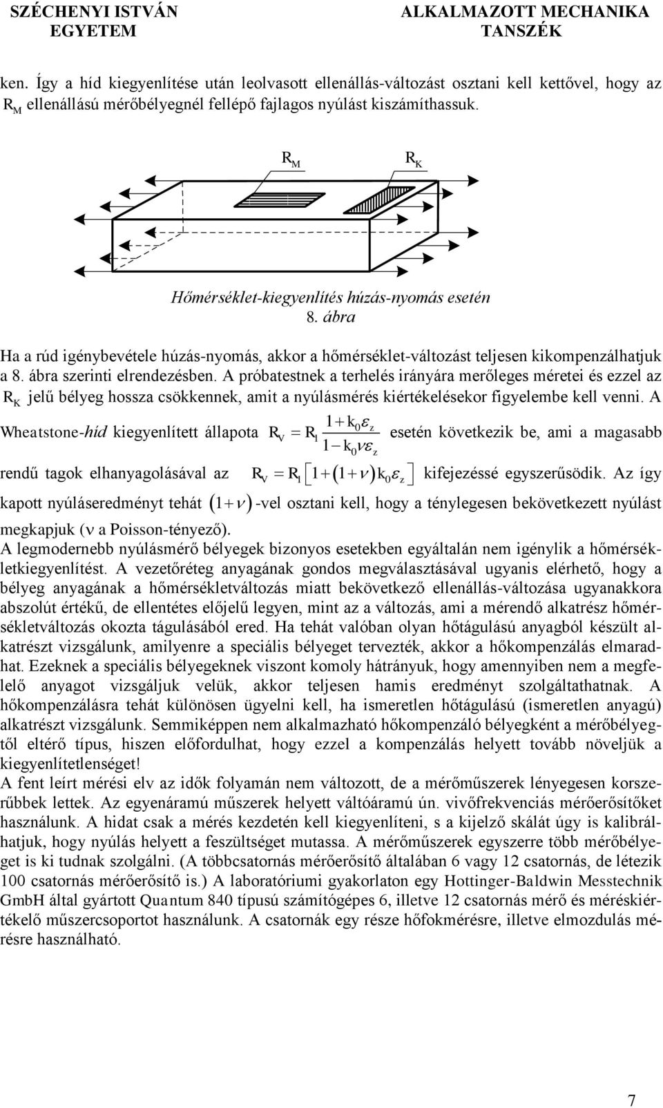 A próbtestnek terhelés iránár merőleges méretei és eel R K jelű béleg hoss csökkennek, mit núlásmérés kiértékelésekor figelembe kell venni.