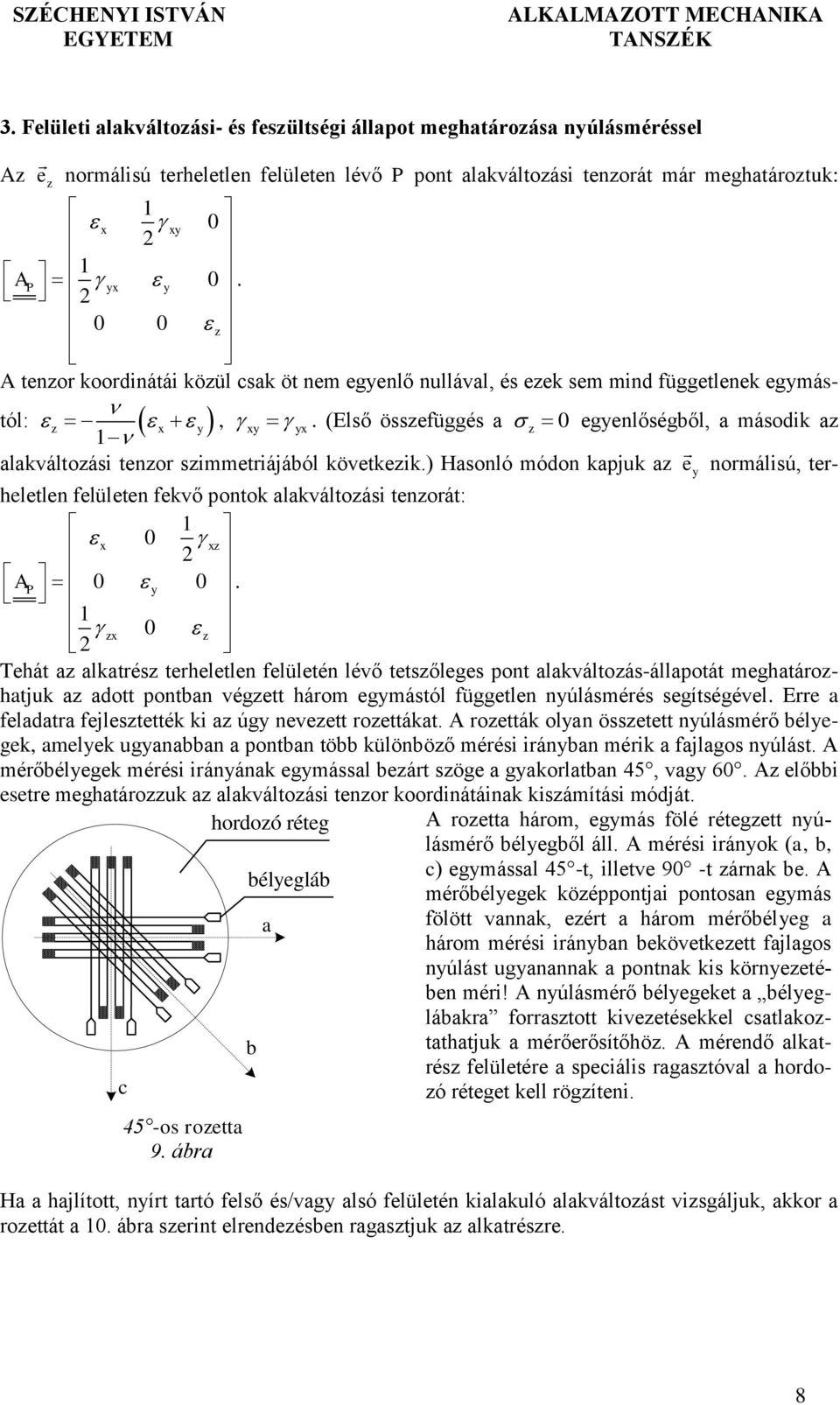 ) Hsonló módon kpjuk e normálisú, terheletlen felületen fekvő pontok lkváltoási tenorát: 1 A P.