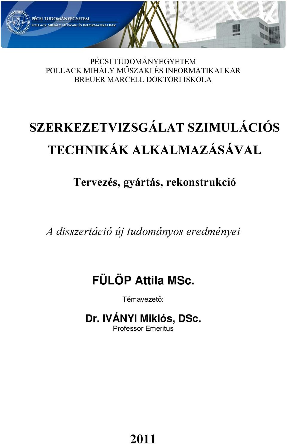 ALKALMAZÁSÁVAL Tervezés, gyártás, rekonstrukció A disszertáció új