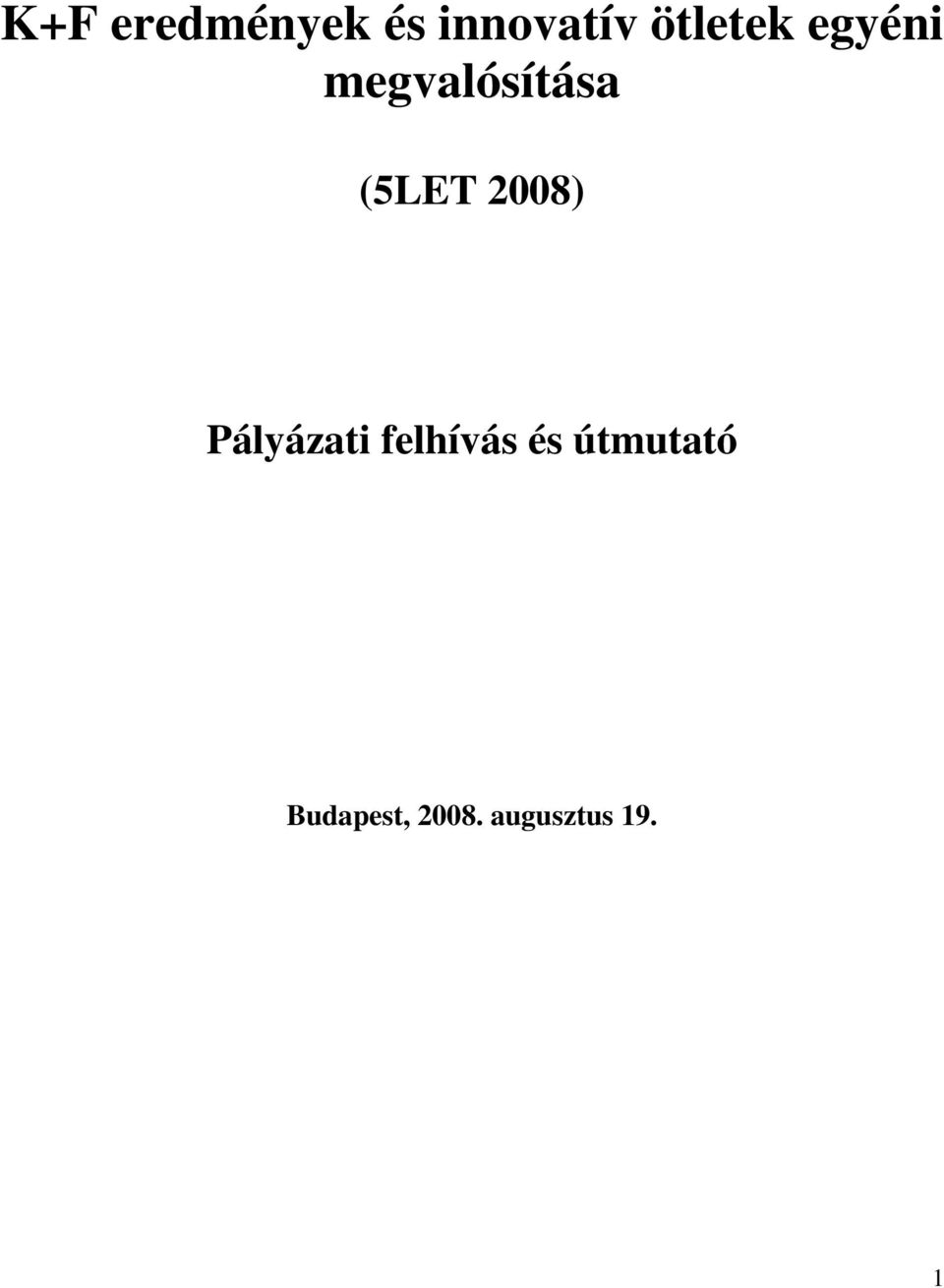 (5LET 2008) Pályázati felhívás