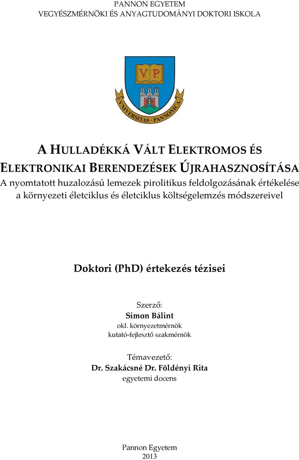 életciklus és életciklus költségelemzés módszereivel Doktori (PhD) értekezés tézisei Szerző: Simon Bálint okl.