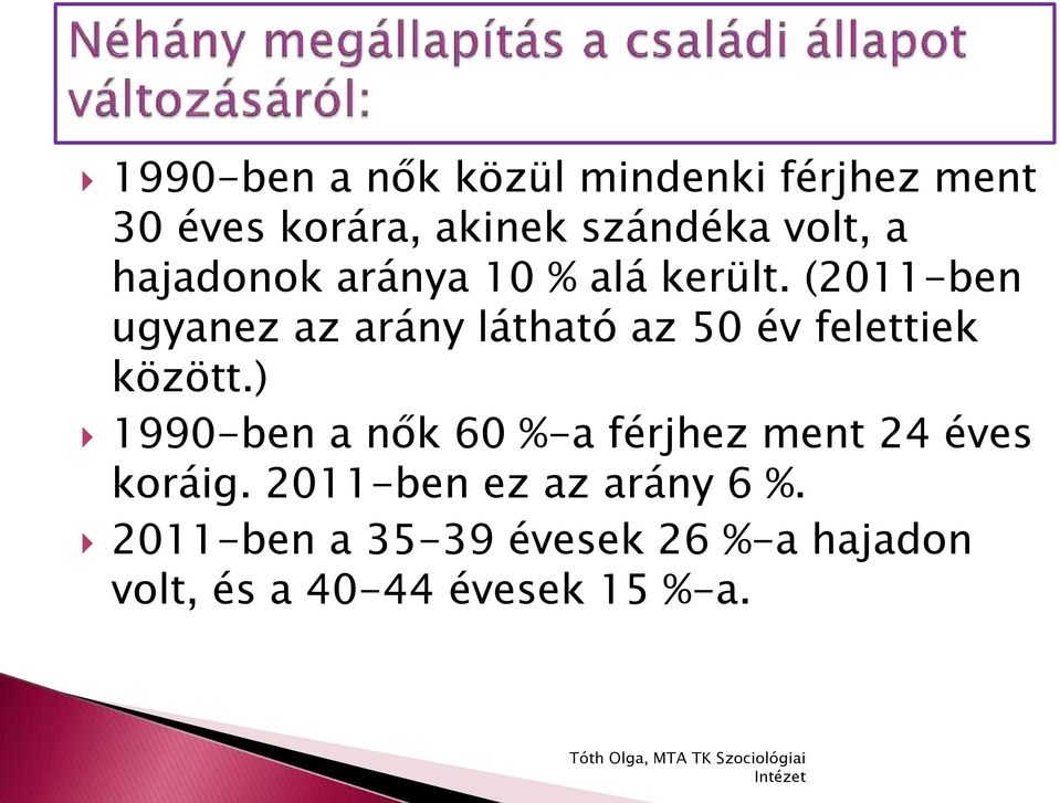 (2011-ben ugyanez az arány látható az 50 év felettiek között.