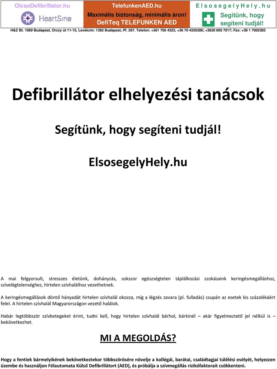 A keringésmegállások döntő hányadát hirtelen szívhalál okozza, míg a légzés zavara (pl. fulladás) csupán az esetek kis százalékáért felel. A hirtelen szívhalál Magyarországon vezető halálok.