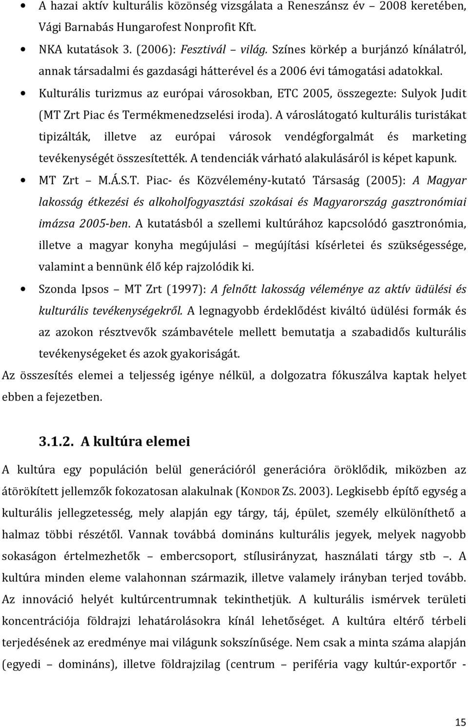 Kulturális turizmus az európai városokban, ETC 2005, összegezte: Sulyok Judit (MT Zrt Piac és Termékmenedzselési iroda).