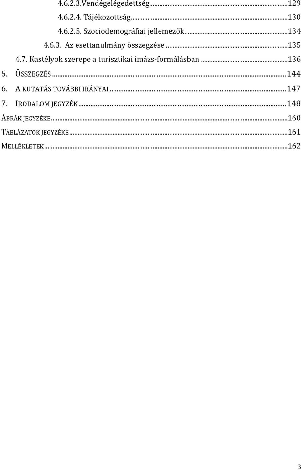 Kastélyok szerepe a turisztikai imázs-formálásban...136 5. ÖSSZEGZÉS... 144 6.