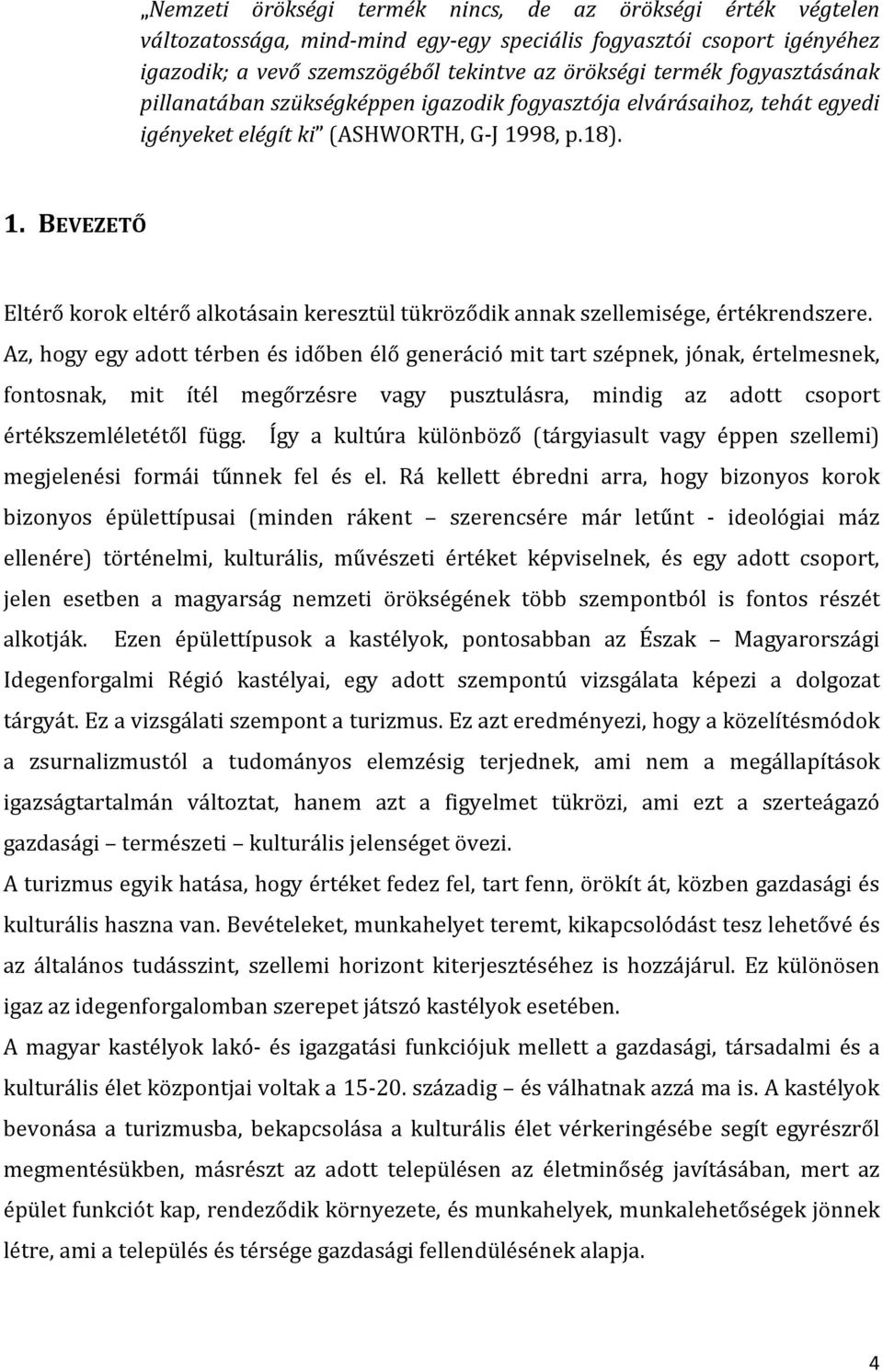 98, p.18). 1. BEVEZETŐ Eltérő korok eltérő alkotásain keresztül tükröződik annak szellemisége, értékrendszere.