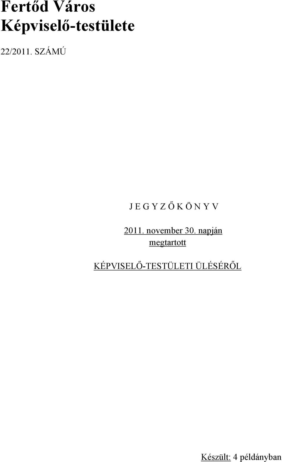 SZÁMÚ J E G Y Z Ő K Ö N Y V 2011.