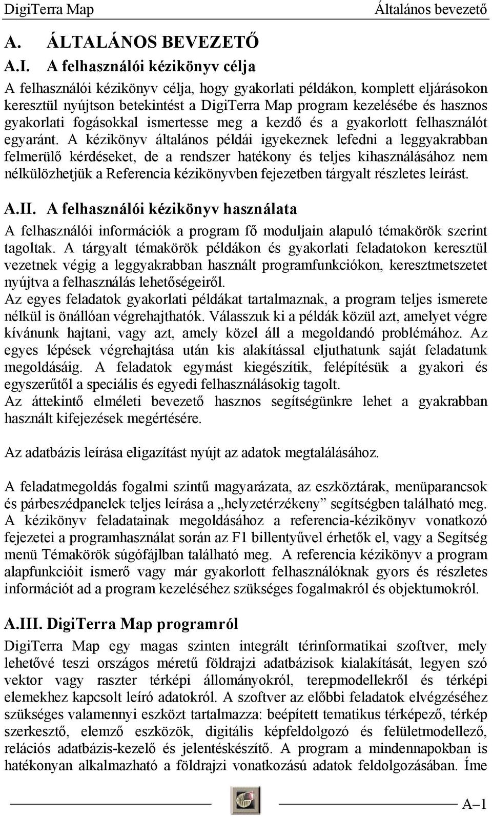 fogásokkal ismertesse meg a kezdő és a gyakorlott felhasználót egyaránt.