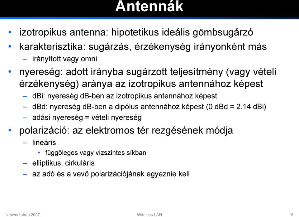 képest dbd: nyereség db-ben a dipólus antennához képest (0 dbd = 2.