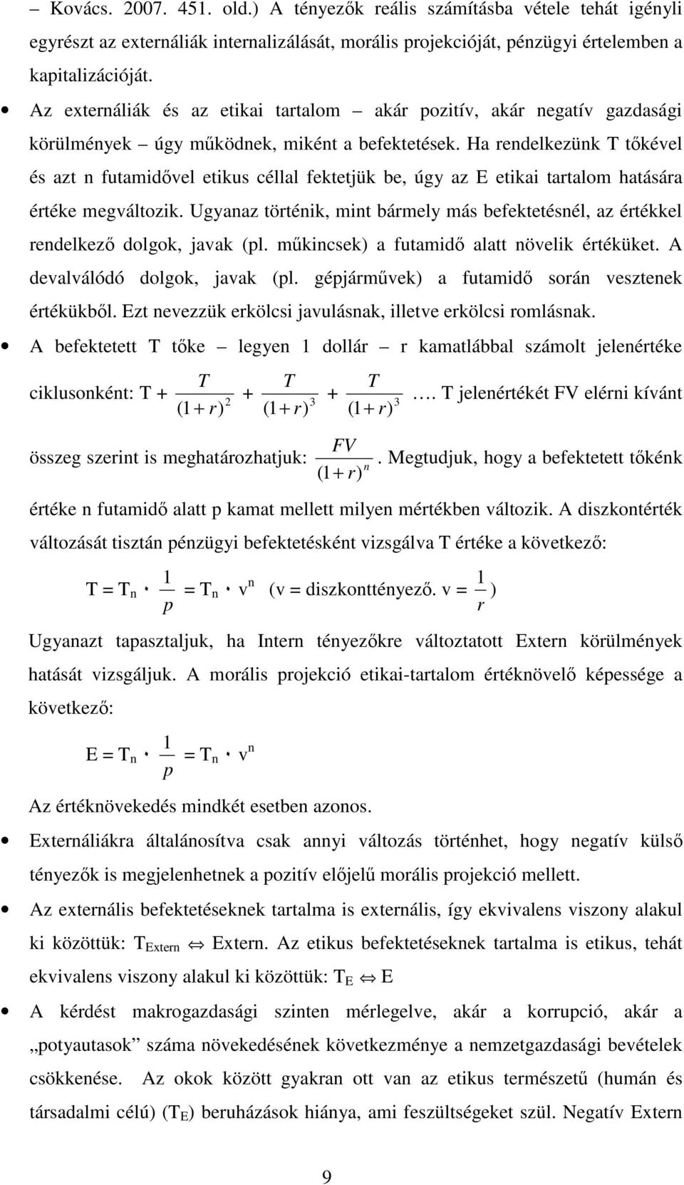 Ha rendelkezünk T tkével és azt n futamidvel etikus céllal fektetjük be, úgy az E etikai tartalom hatására értéke megváltozik.