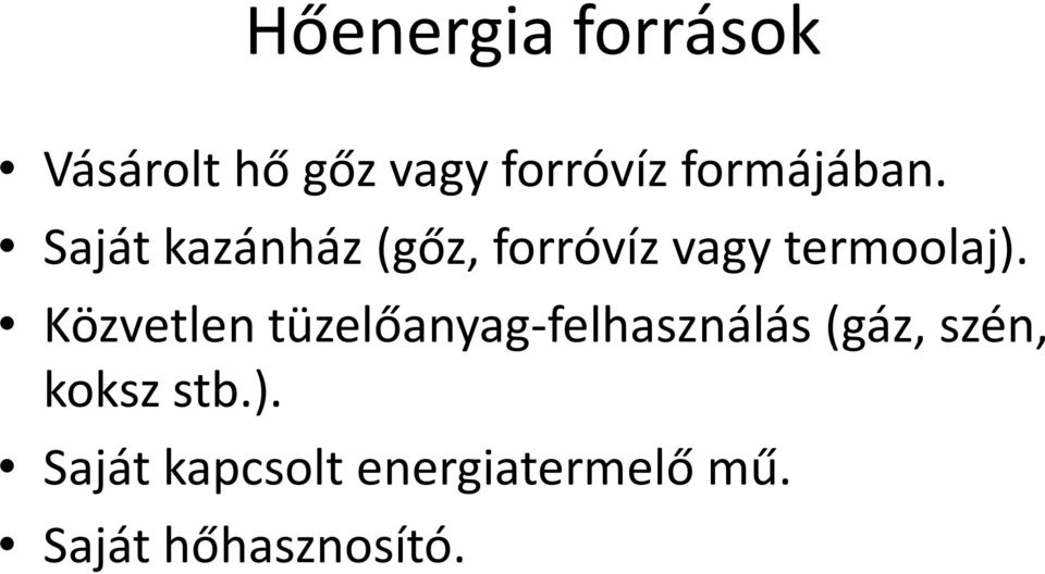 Saját kazánház (gőz, forróvíz vagy termoolaj).