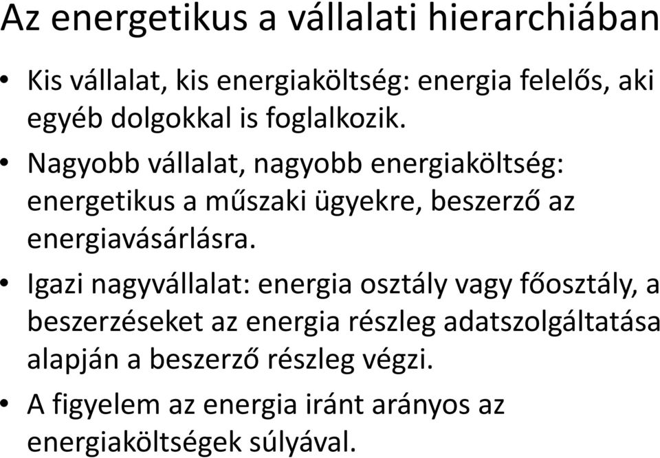 Nagyobb vállalat, nagyobb energiaköltség: energetikus a műszaki ügyekre, beszerző az energiavásárlásra.