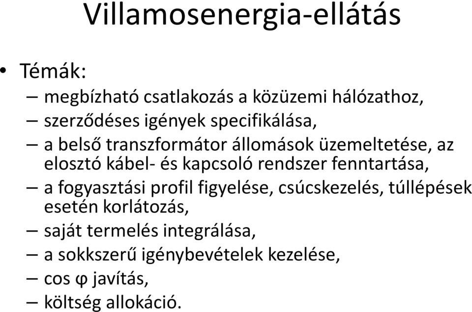 kapcsoló rendszer fenntartása, a fogyasztási profil figyelése, csúcskezelés, túllépések esetén