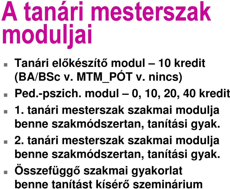 tanári mesterszak szakmai modulja benne szakmódszertan, tanítási gyak. 2.