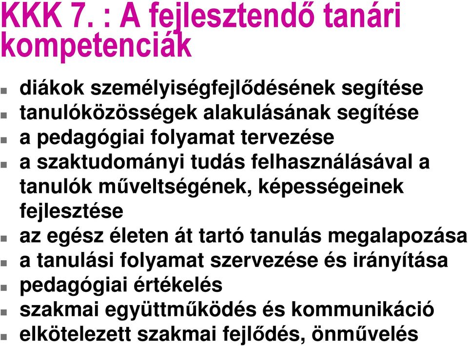 segítése a pedagógiai folyamat tervezése a szaktudományi tudás felhasználásával a tanulók műveltségének,