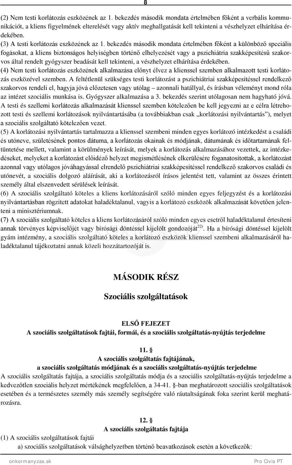 (3) A testi korlátozás eszközének az 1.