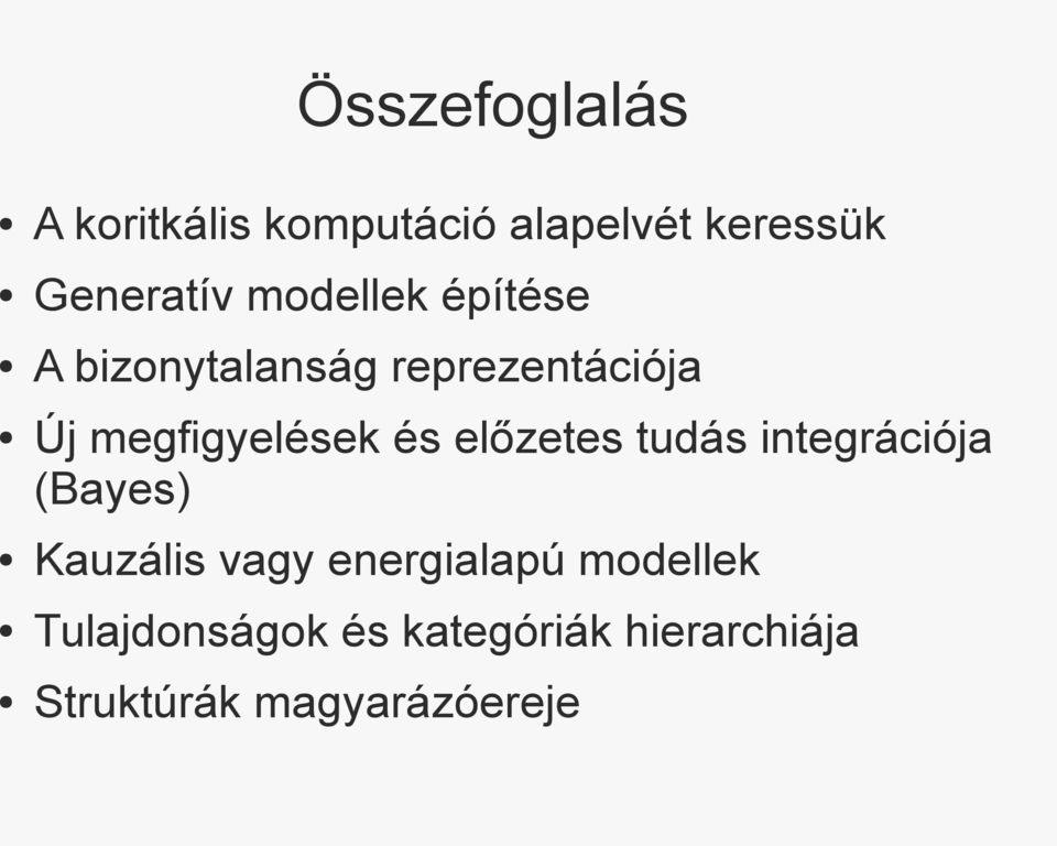 és előzetes tudás integrációja (Bayes) Kauzális vagy energialapú