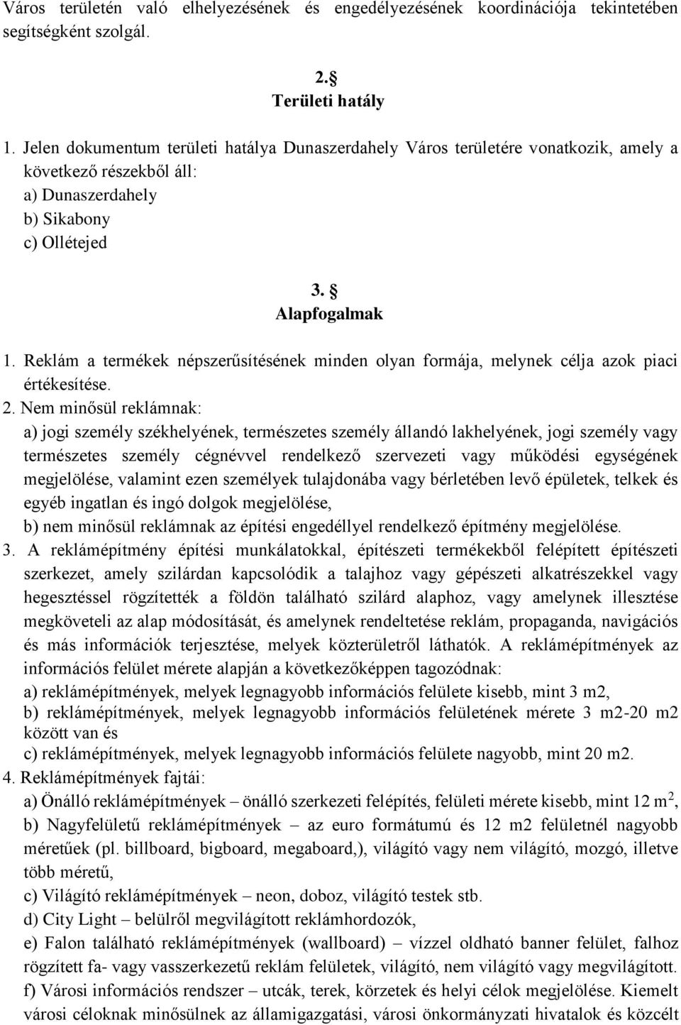 Reklám a termékek népszerűsítésének minden olyan formája, melynek célja azok piaci értékesítése. 2.