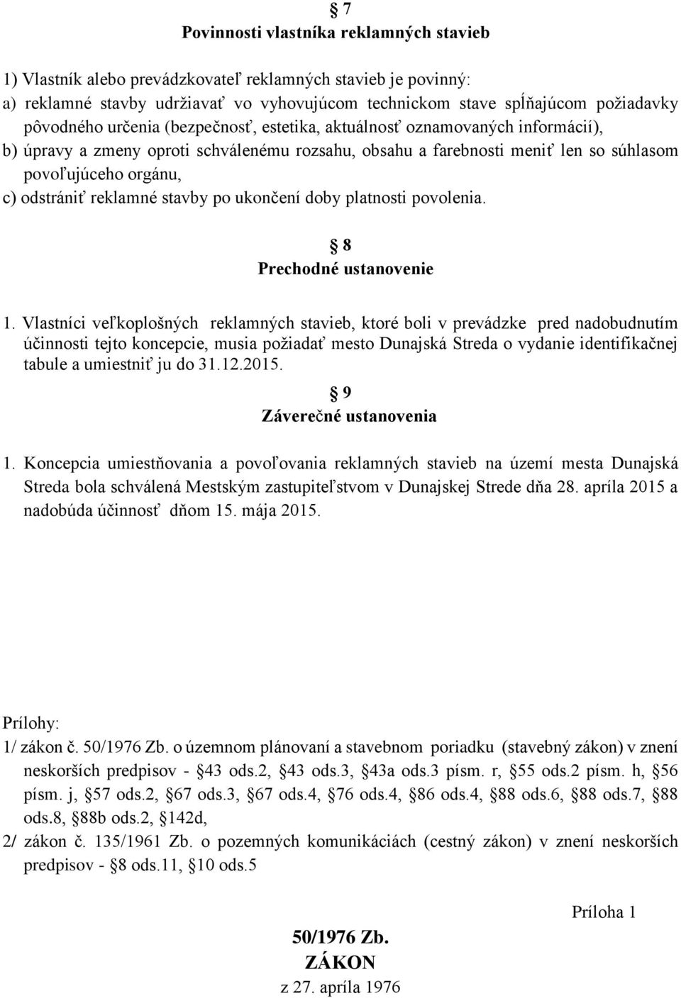 stavby po ukončení doby platnosti povolenia. 8 Prechodné ustanovenie 1.