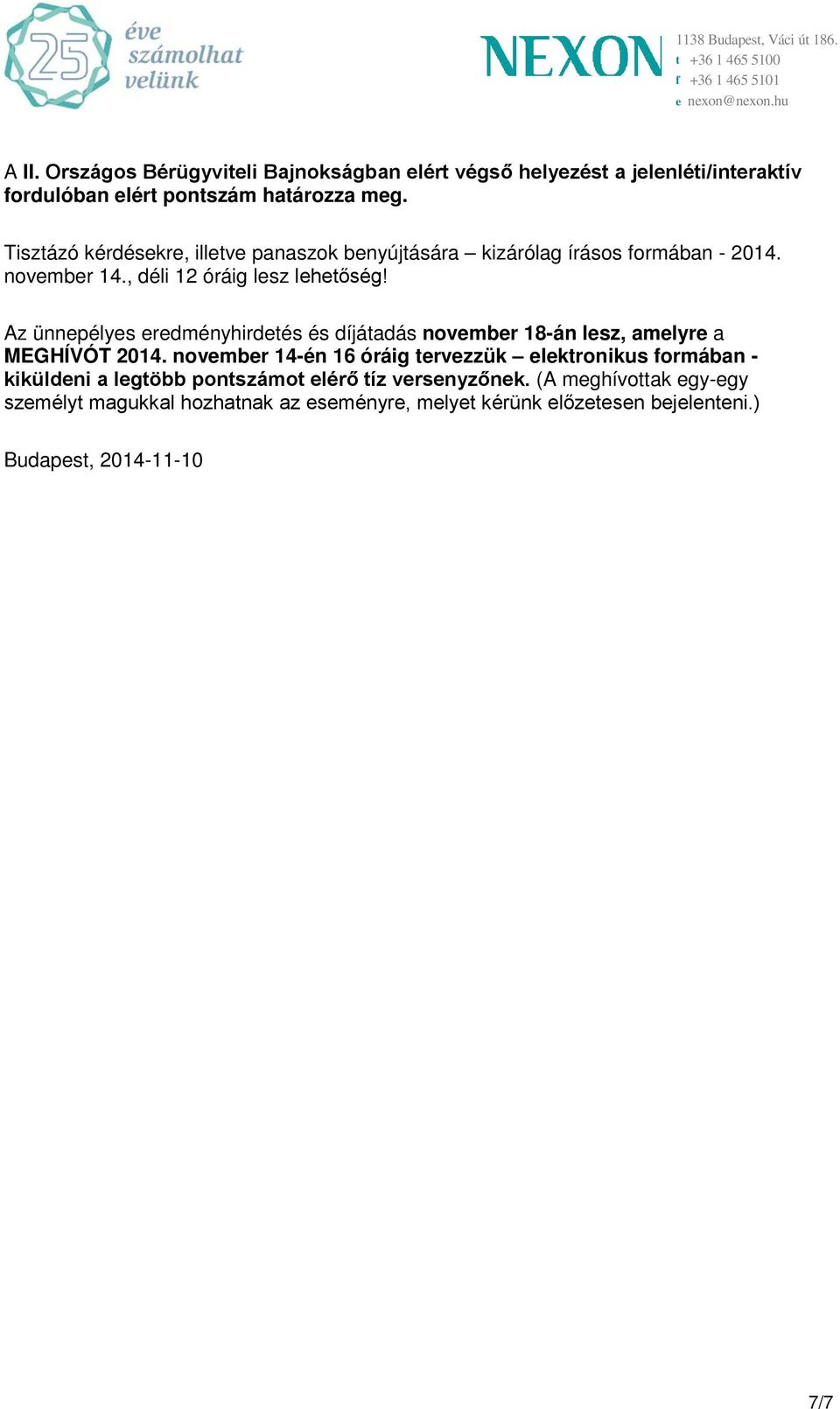 Az ünnepélyes eredményhirdetés és díjátadás november 18-án lesz, amelyre a MEGHÍVÓT 2014.