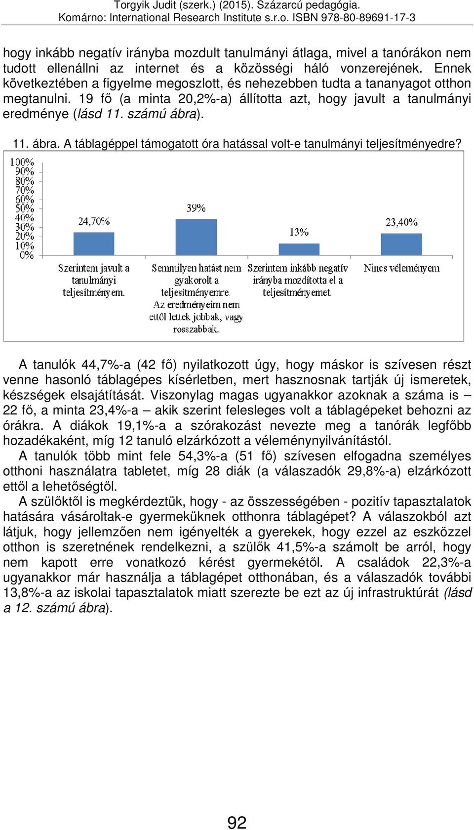 . 11. ábra. A táblagéppel támogatott óra hatással volt-e tanulmányi teljesítményedre?