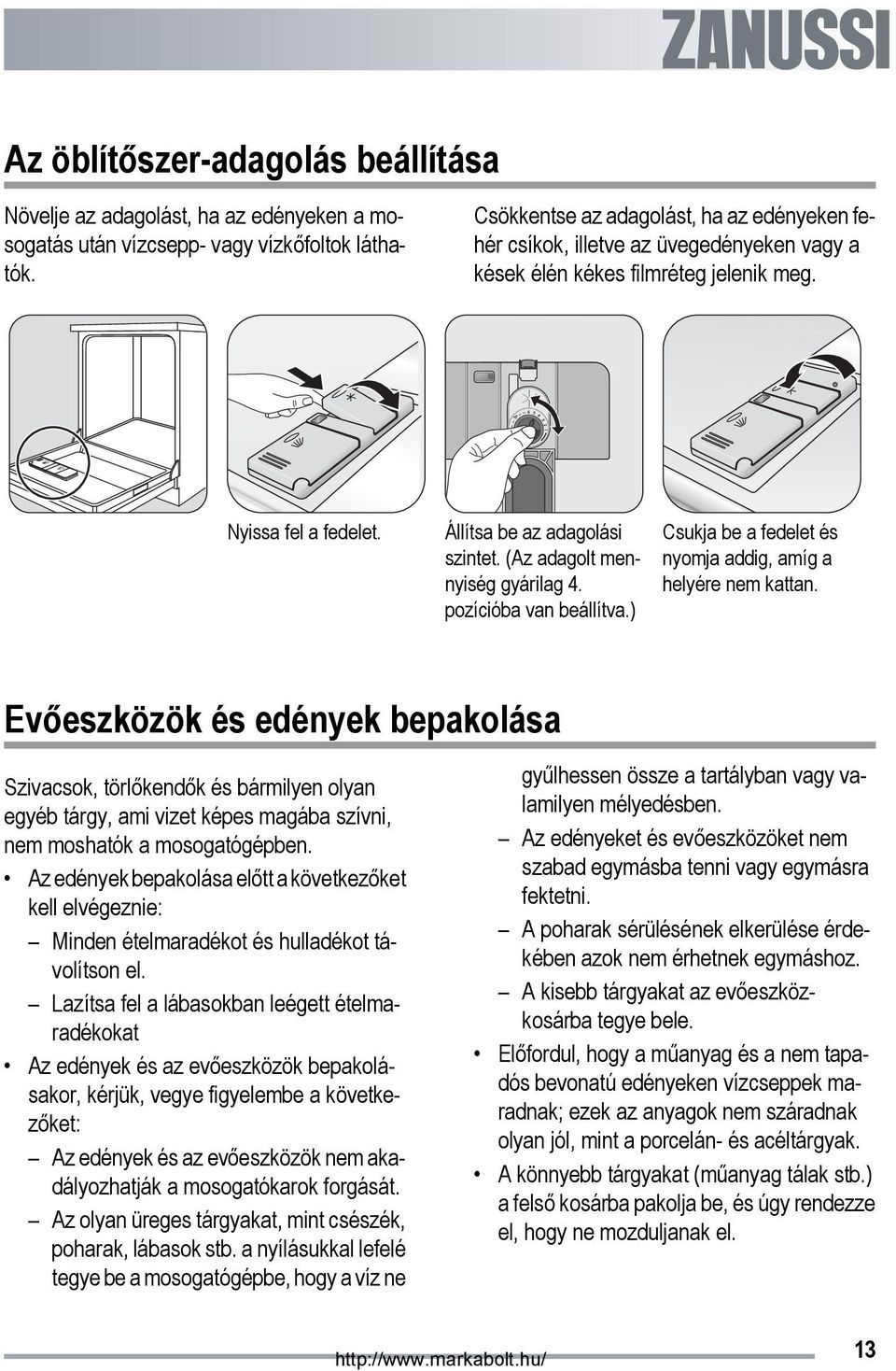 (Az adagolt mennyiség gyárilag 4. pozícióba van beállítva.) Csukja be a fedelet és nyomja addig, amíg a helyére nem kattan.