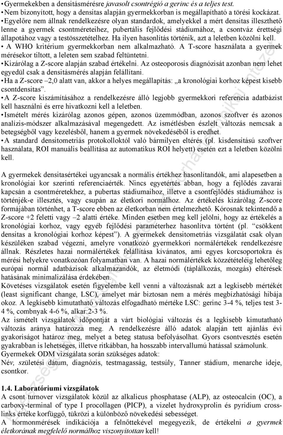 testösszetételhez. Ha ilyen hasonlítás történik, azt a leletben közölni kell. A WHO kritérium gyermekkorban nem alkalmazható.