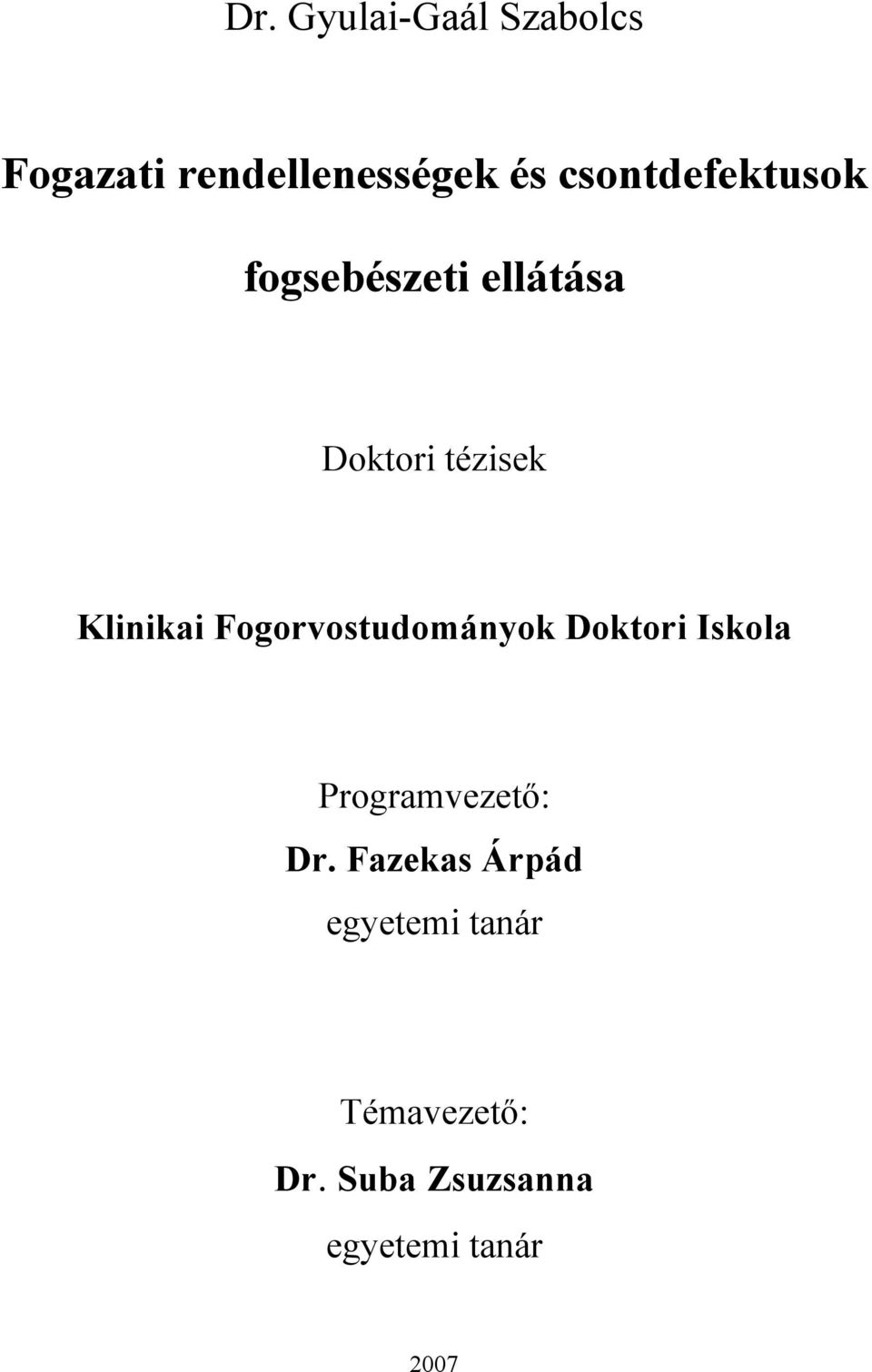 Fogorvostudományok Doktori Iskola Programvezető: Dr.