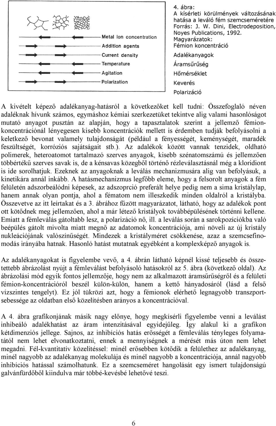 számos, egymáshoz kémiai szerkezetüket tekintve alig valami hasonlóságot mutató anyagot pusztán az alapján, hogy a tapasztalatok szerint a jellemző fémionkoncentrációnál lényegesen kisebb