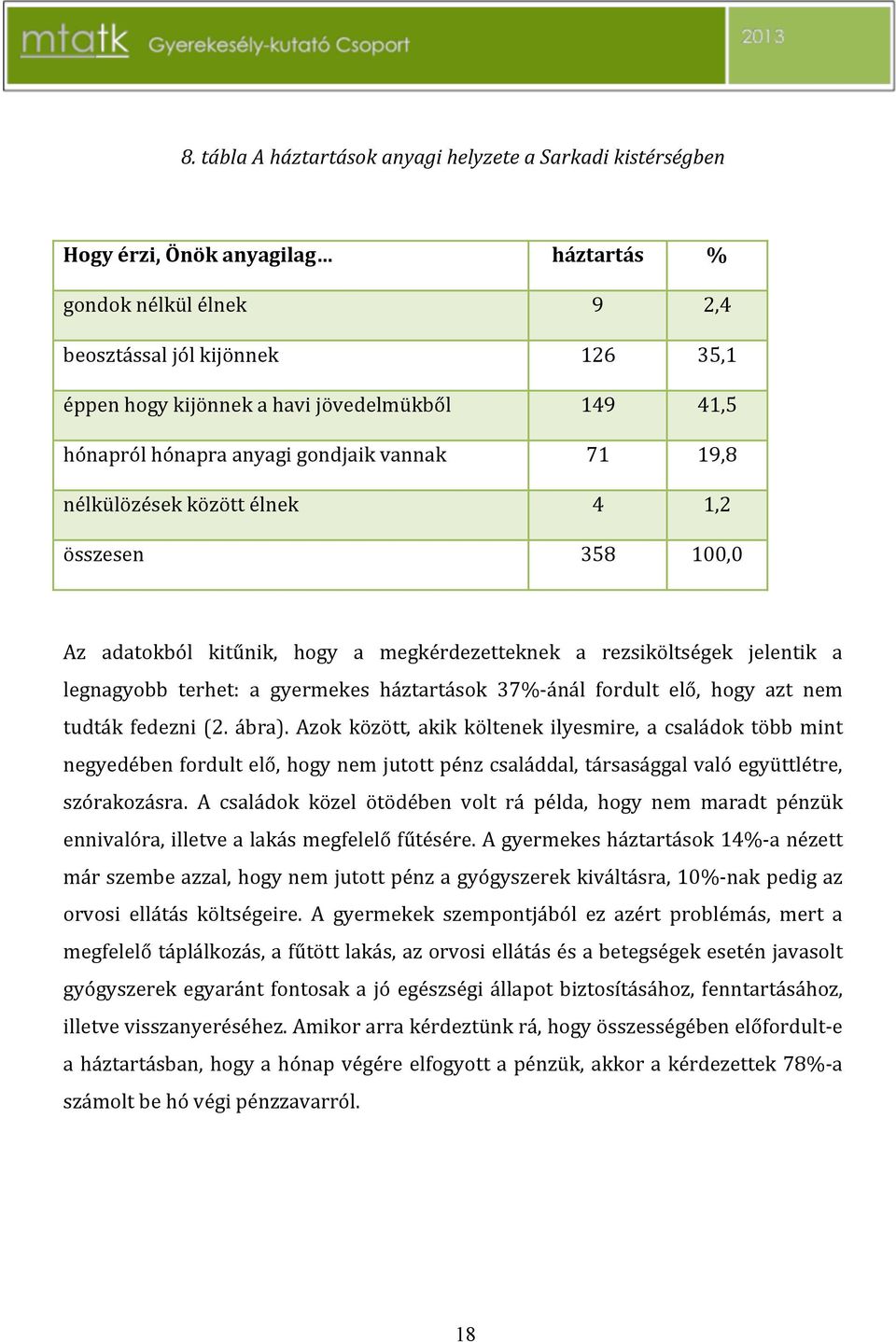 háztartások 37%Cánál fordult elő, hogy azt nem tudták fedezni(2. ábra).