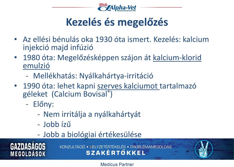 emulzió - Mellékhatás: Nyálkahártya-irritáció 1990 óta: lehet kapni szerves kalciumot