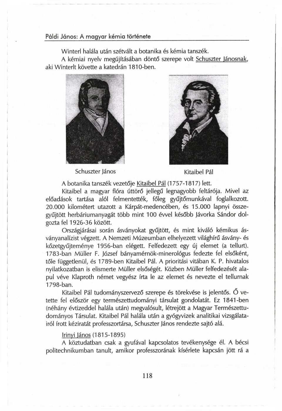 Mivel az előadások tartása alól felmentették, főleg gyűjtőmunkával foglalkozott. 20.000 kilométert utazott a Kárpát-medencében, és 15.