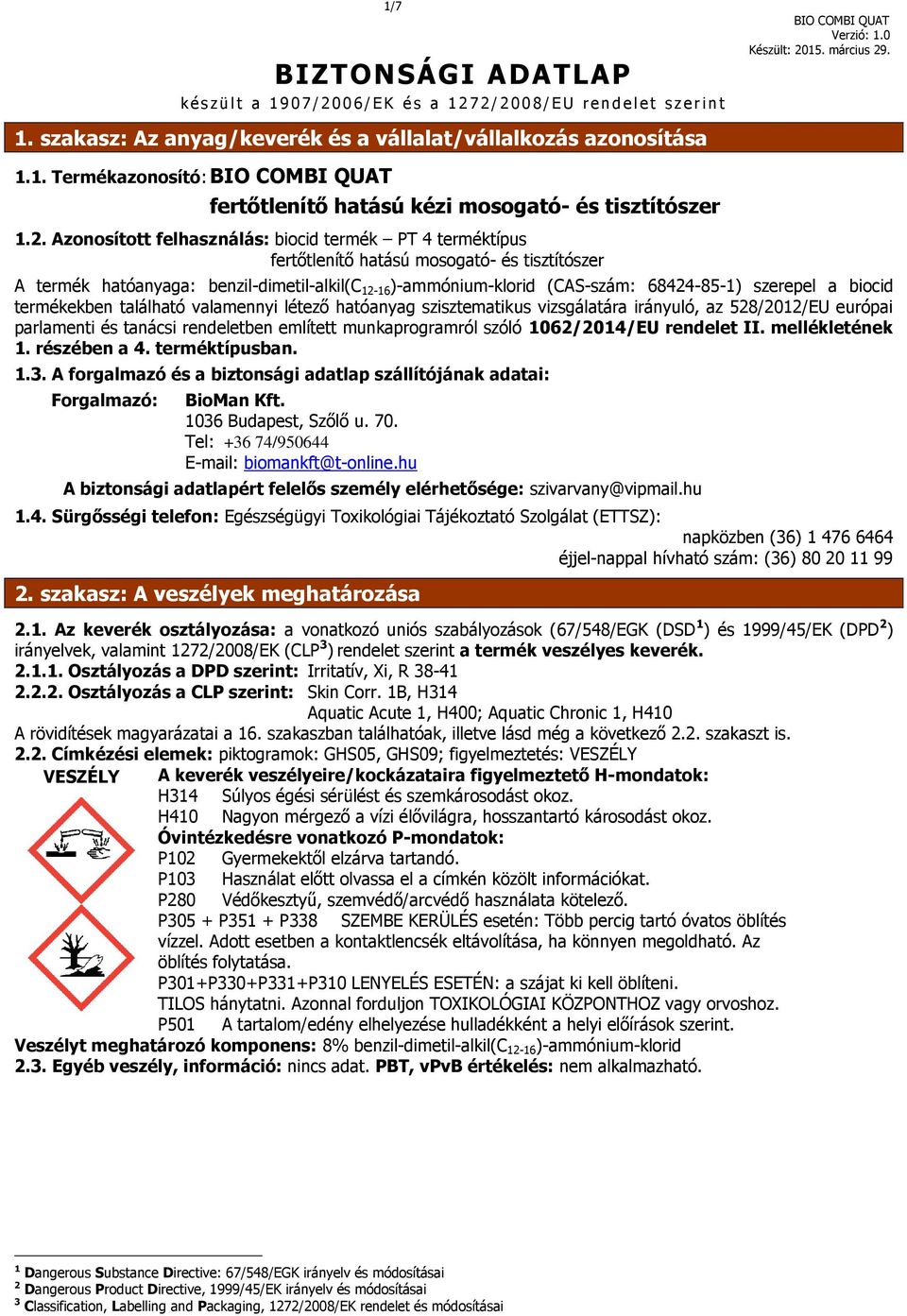 szerepel a biocid termékekben található valamennyi létező hatóanyag szisztematikus vizsgálatára irányuló, az 528/2012/EU európai parlamenti és tanácsi rendeletben említett munkaprogramról szóló