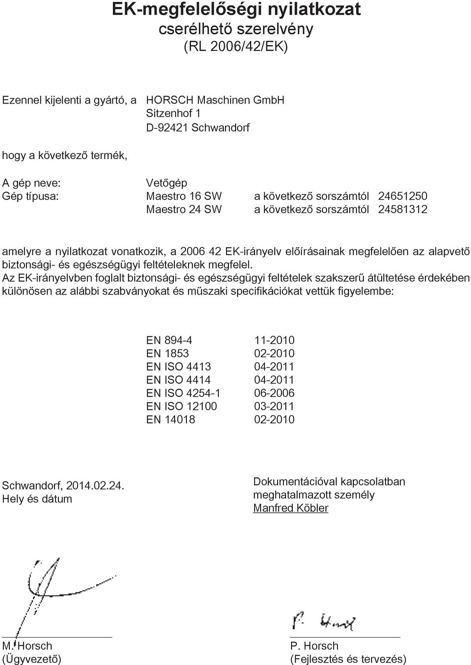 biztonsági- és egészségügyi feltételeknek megfelel.