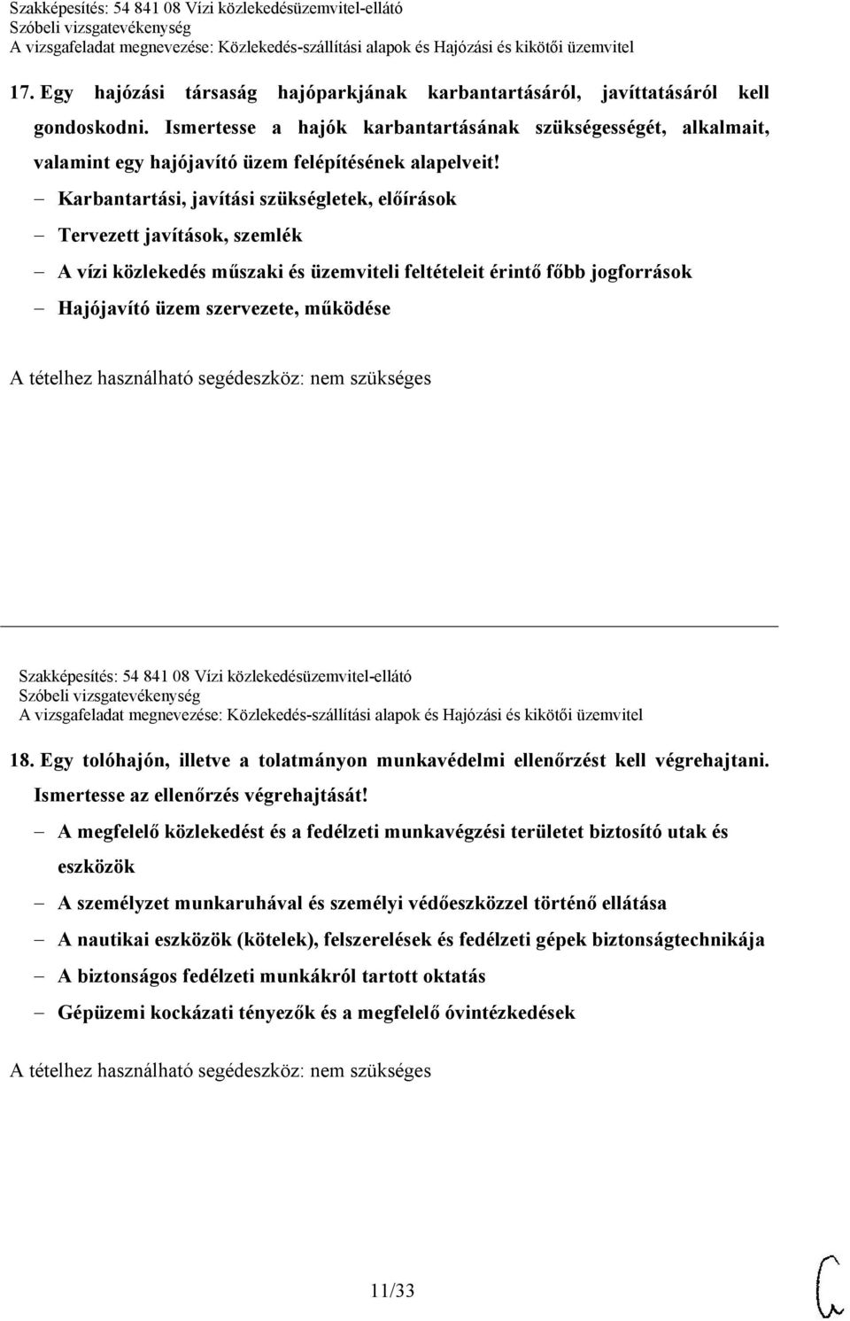 Karbantartási, javítási szükségletek, előírások Tervezett javítások, szemlék A vízi közlekedés műszaki és üzemviteli feltételeit érintő főbb jogforrások Hajójavító üzem szervezete, működése