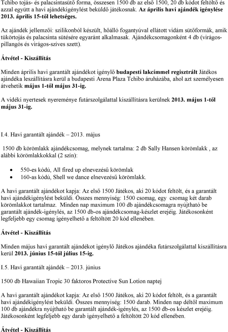 Ajándékcsomagonként 4 db (virágospillangós és virágos-szíves szett).