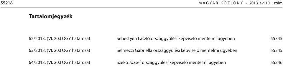 ) OGY határozat Sebestyén László országgyűlési képviselő mentelmi ügyében 55345 63/2013.