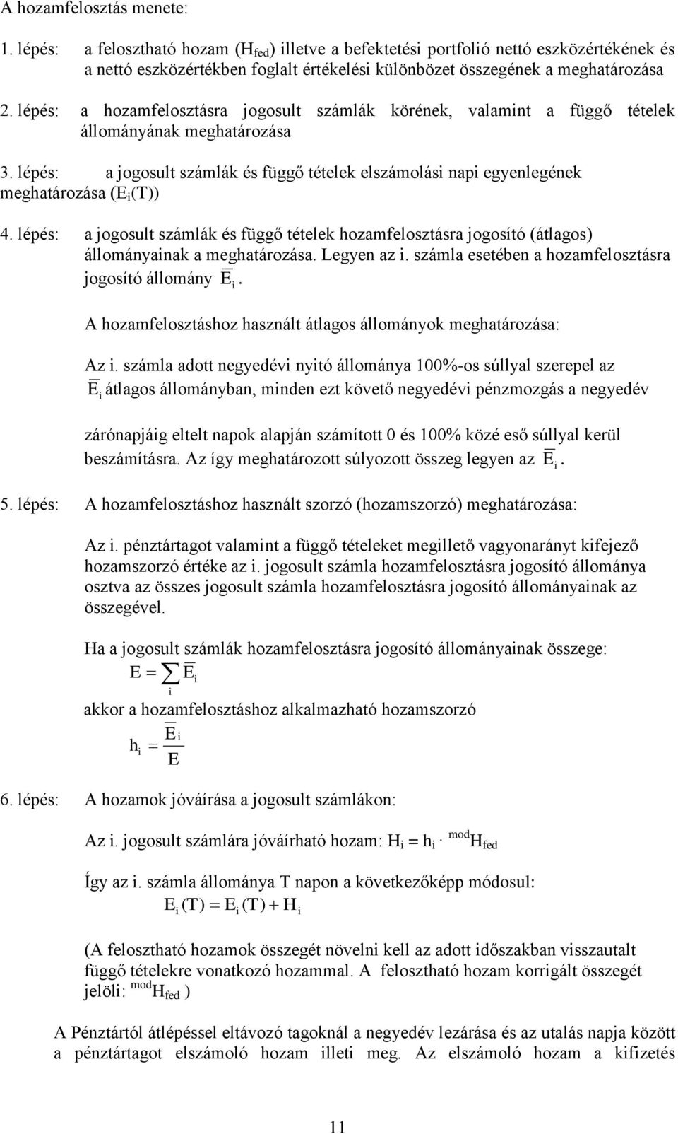 lépés: a jogosult számlák és függő tételek elszámolás nap egyenlegének meghatározása (E (T)) 4.