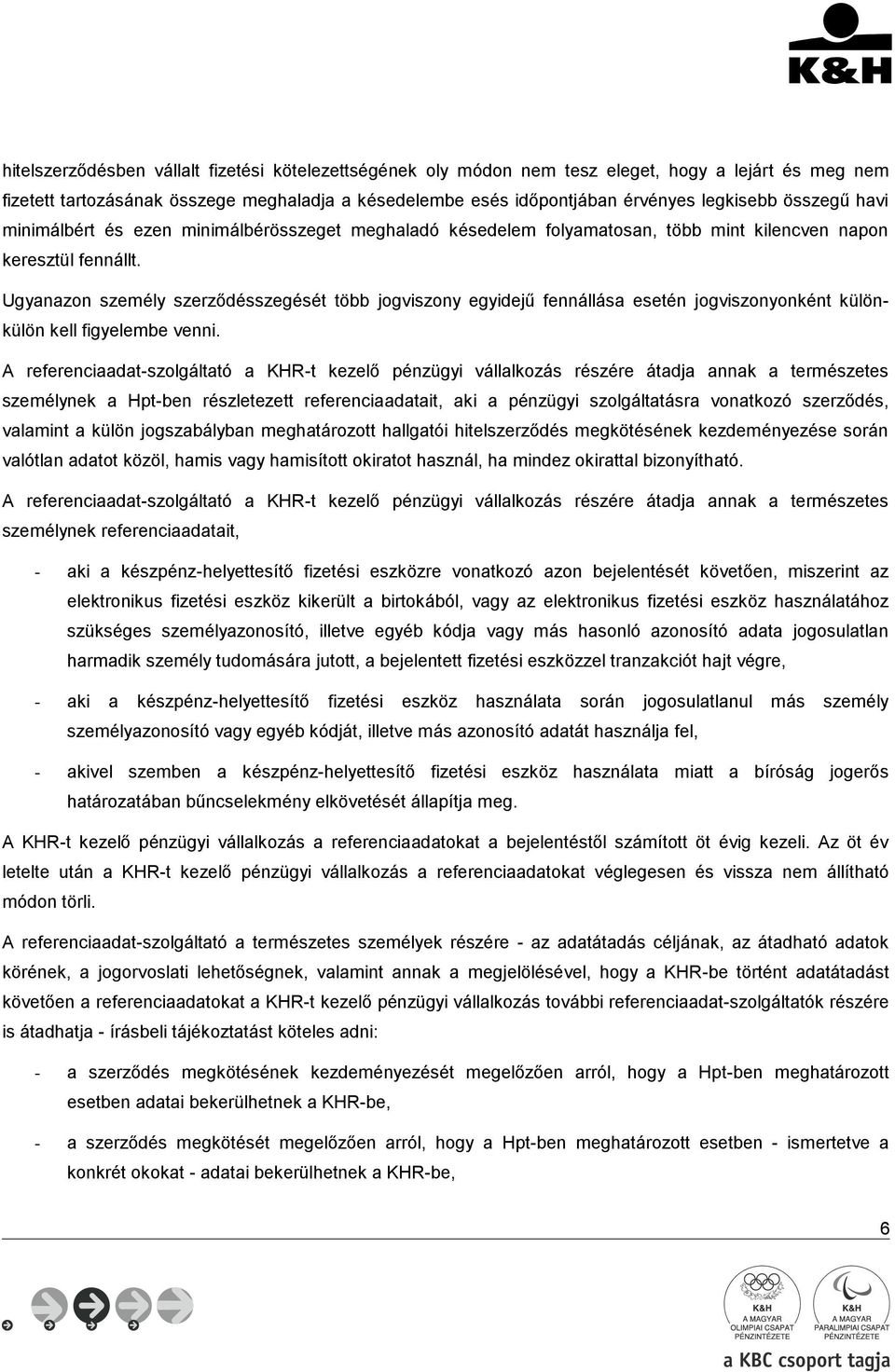 Ugyanazon személy szerződésszegését több jogviszony egyidejű fennállása esetén jogviszonyonként különkülön kell figyelembe venni.