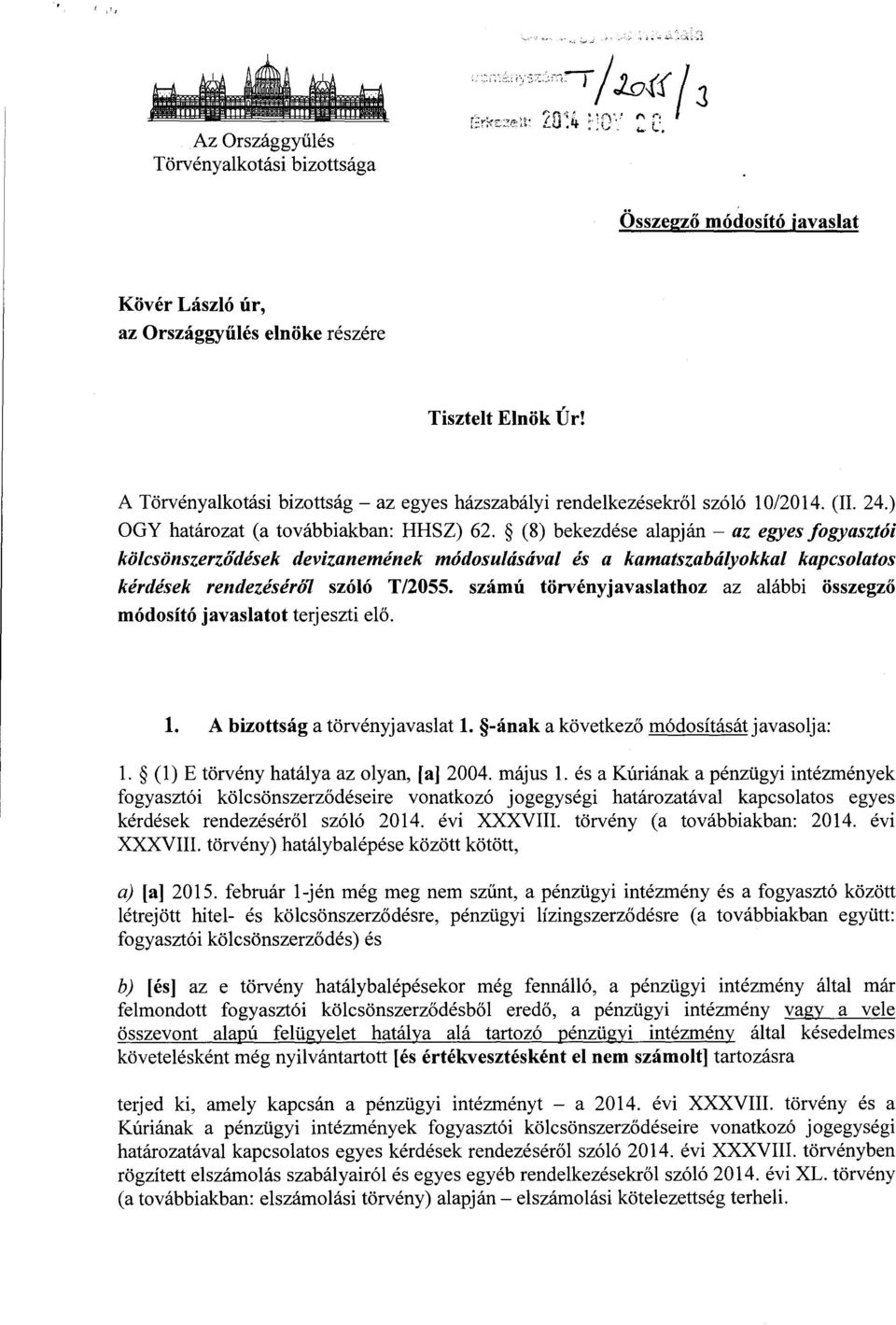 (8) bekezdése alapján az egyes fogyasztói kölcsönszerződések devizanemének módosulásával és a kamatszabályokkal kapcsolato s kérdések rendezéséró7 szóló T/2055.