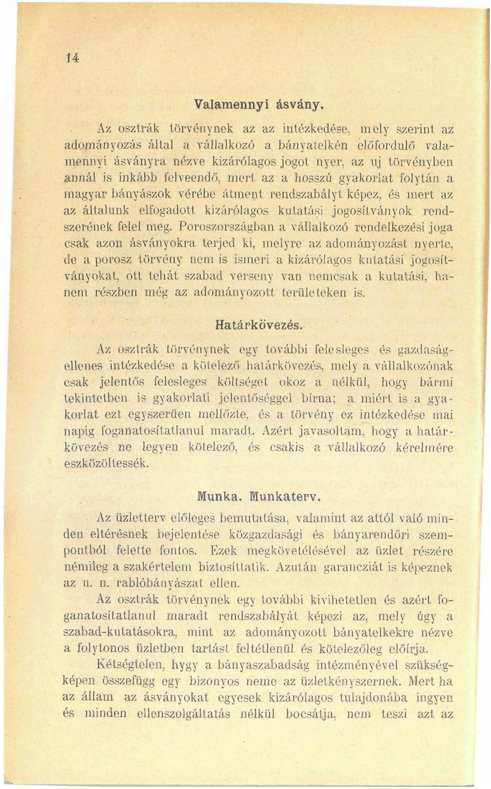 jogosítványok rendszerének felel meg. Poroszországban a vállalkozó rendelkezési joga csak azon ásványokra terjed ki.