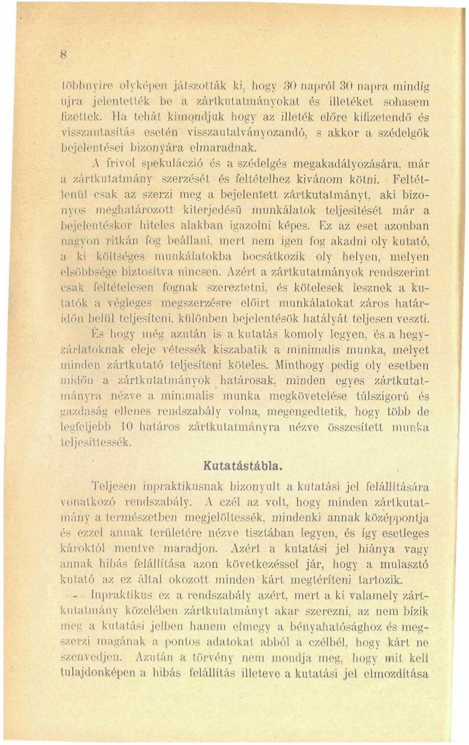 A frivol spéknláczió és a szédelgés megakadályozására, már a zártkutatmáay szerzését, és Foltételhez kívánom kötni.