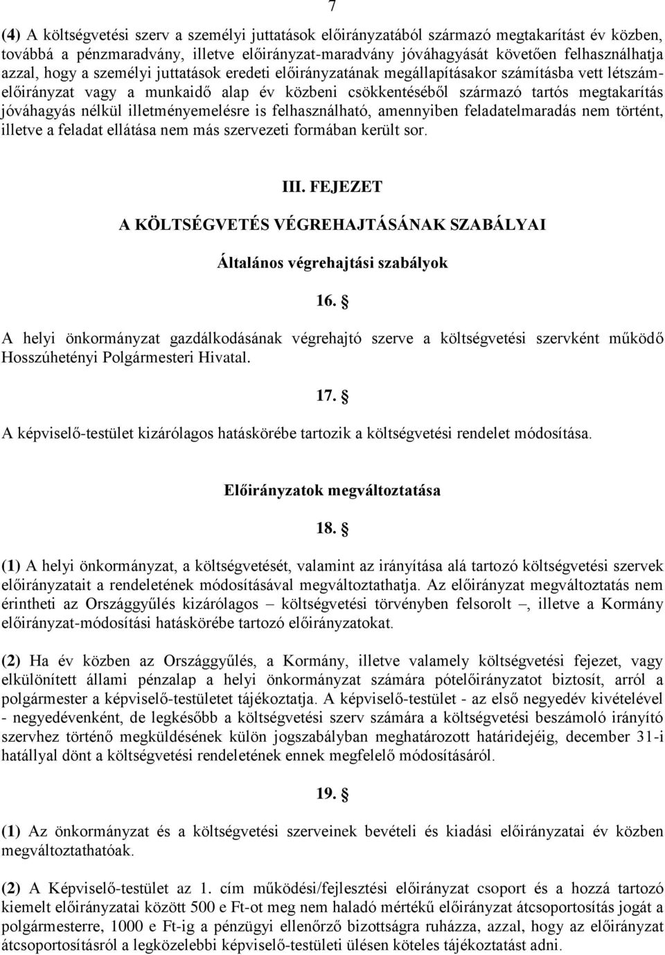 illetményemelésre is felhasználható, amennyiben feladatelmaradás nem történt, illetve a feladat ellátása nem más szervezeti formában került sor. III.