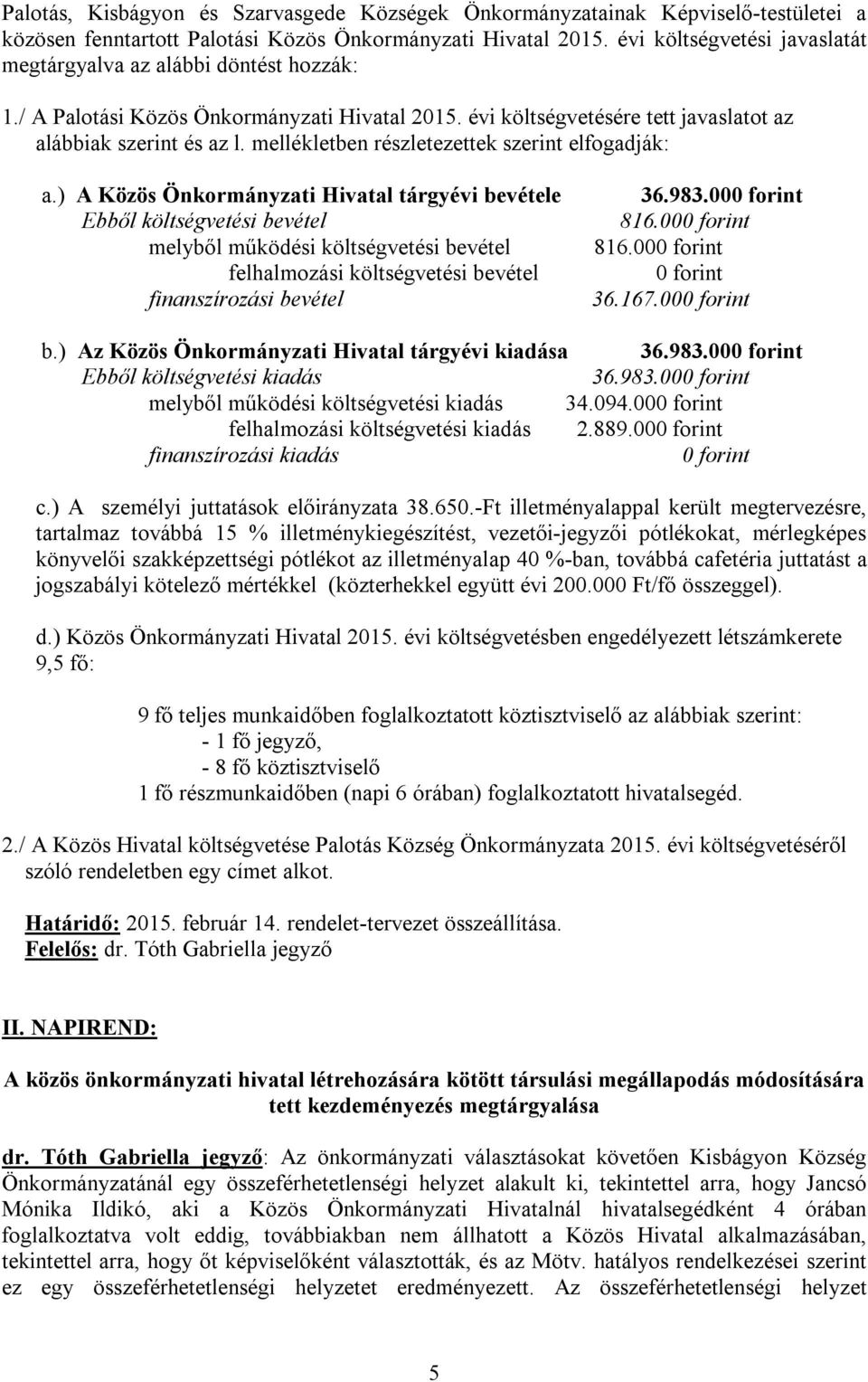 mellékletben részletezettek szerint elfogadják: a.