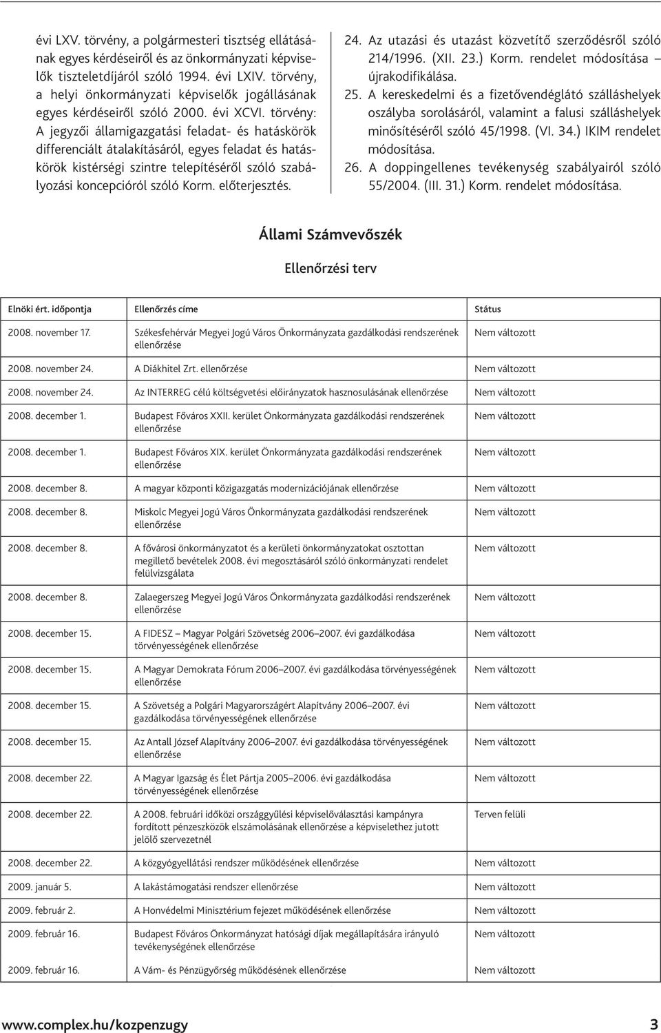 törvény: A jegyzői államigazgatási feladat- és hatáskörök differenciált átalakításáról, egyes feladat és hatáskörök kistérségi szintre telepítéséről szóló szabályozási koncepcióról szóló Korm.