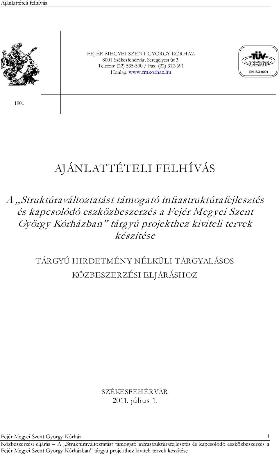 hu 1901 AJÁNLATTÉTELI FELHÍVÁS A Struktúraváltoztatást támogató infrastruktúrafejlesztés és kapcsolódó eszközbeszerzés