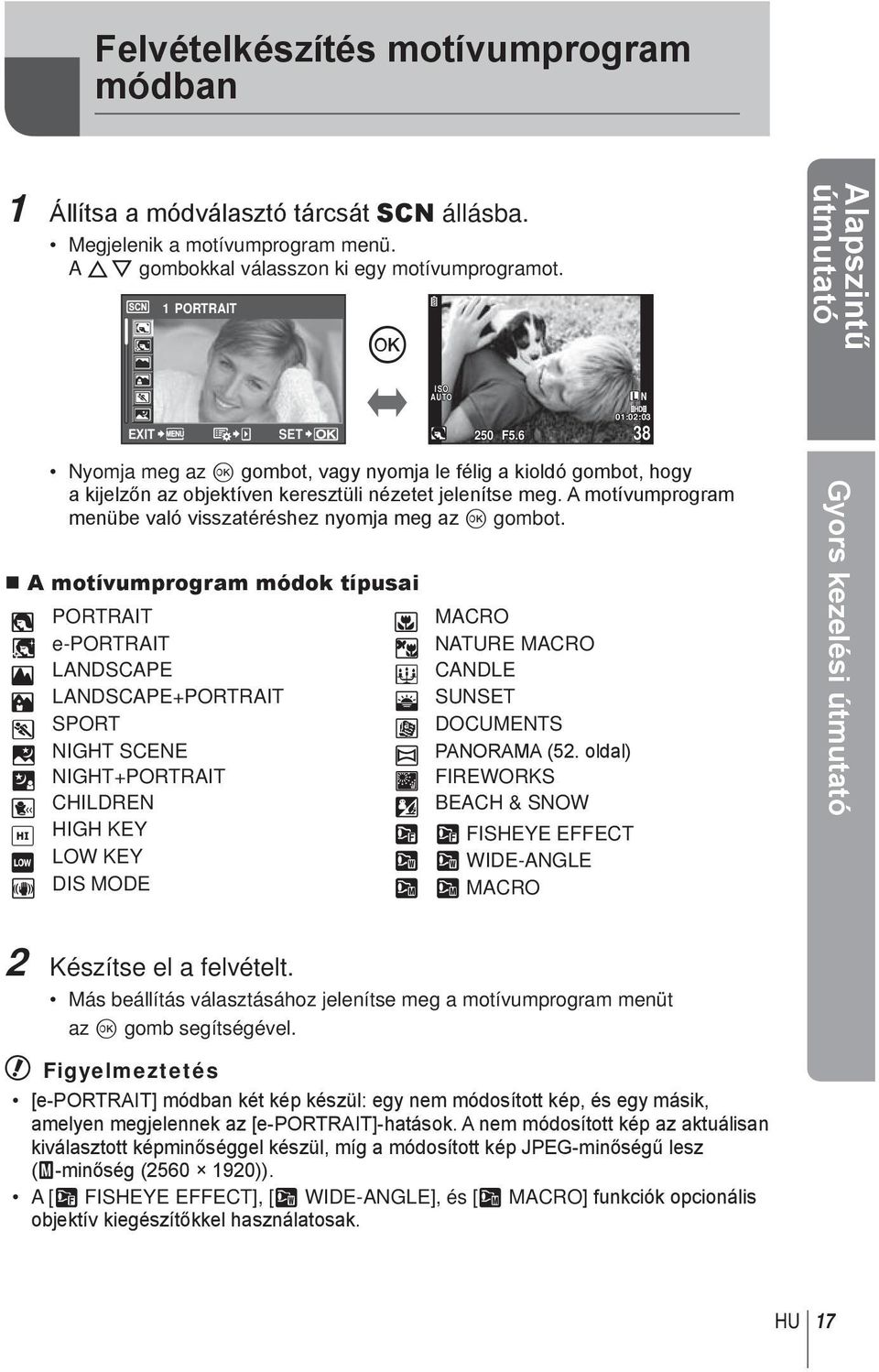 A motívumprogrm menübe vló vissztéréshez nyomj meg z Q gombot.