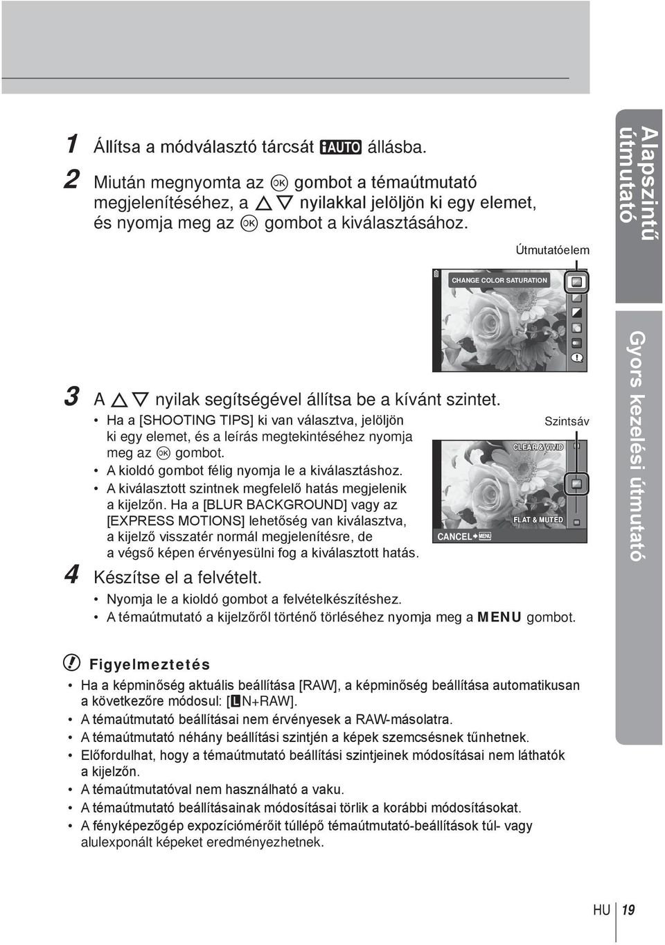 H [SHOOTING TIPS] ki vn válsztv, jelöljön ki egy elemet, és leírás megtekintéséhez nyomj meg z Q gombot. A kioldó gombot félig nyomj le kiválsztáshoz.