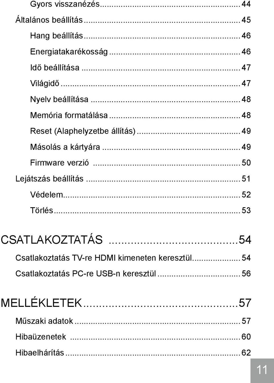 .. 49 Firmware verzió... 50 Lejátszás beállítás... 51 Védelem... 52 Törlés... 53 CSATLAKOZTATÁS.