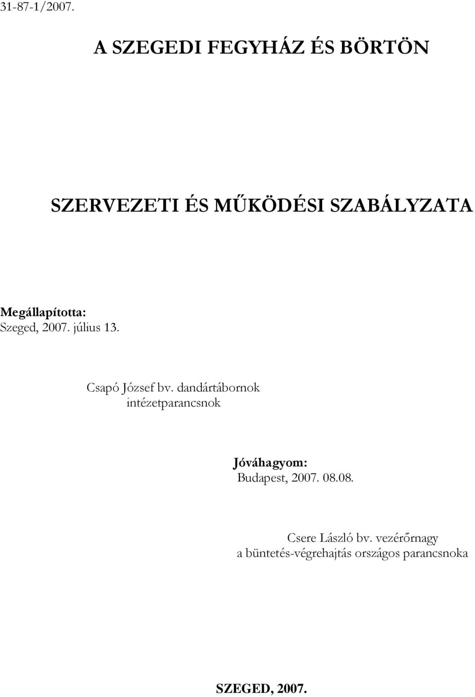 Megállapította: Szeged, 2007. július 13. Csapó József bv.